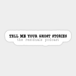 tell me your ghost stories Sticker
